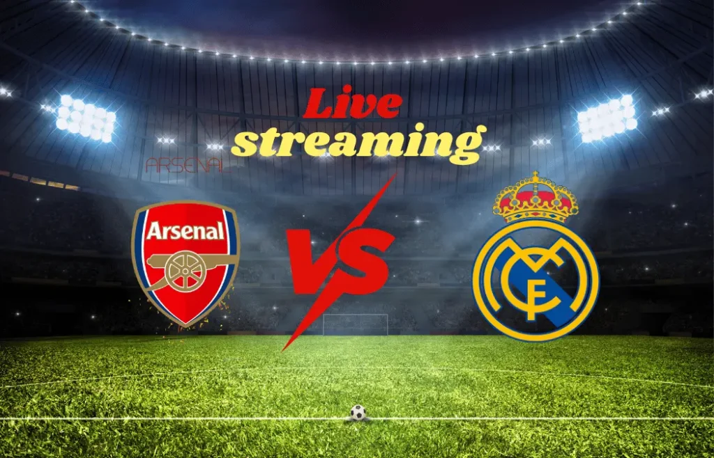 Where to Watch Real Madrid vs Arsenal F.C.